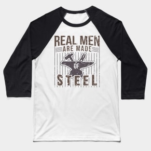 Real Men Are Made Of Steel Blacksmith Shirt For Craftsman / Craftsmanship And Blacksmithing / Steel Worker Handyman Tee With Hammer + Anvil Baseball T-Shirt